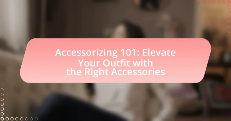 Accessorizing 101: Elevate Your Outfit with the Right Accessories