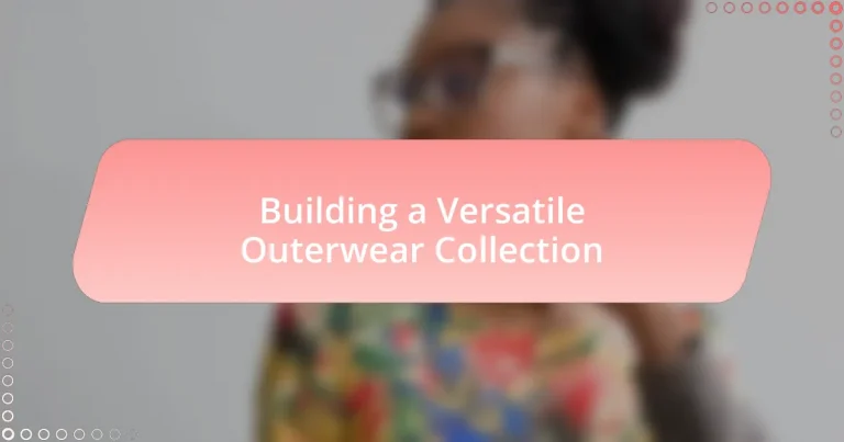 Building a Versatile Outerwear Collection