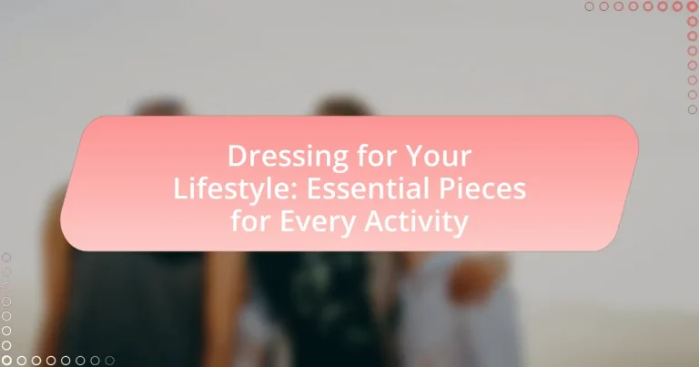 Dressing for Your Lifestyle: Essential Pieces for Every Activity