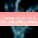 Essential Fabrics Every Fashionista Should Know