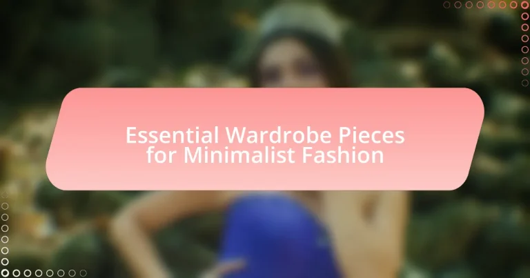 Essential Wardrobe Pieces for Minimalist Fashion