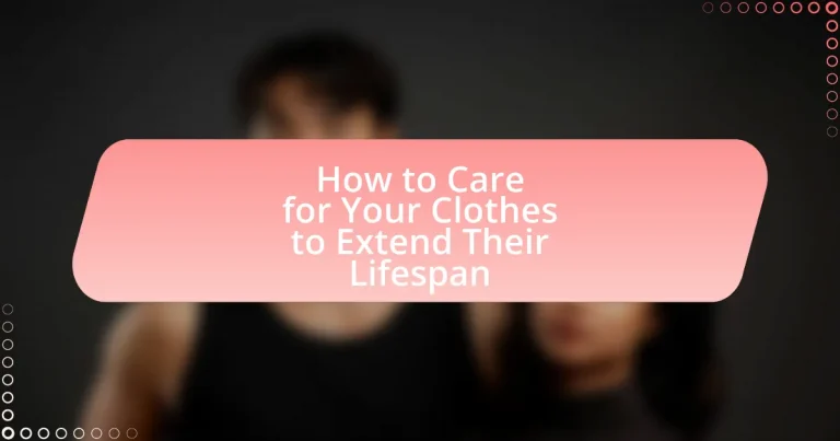 How to Care for Your Clothes to Extend Their Lifespan