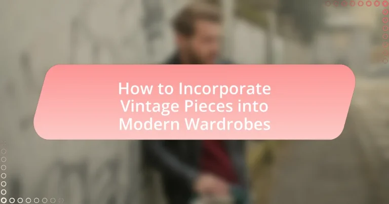 How to Incorporate Vintage Pieces into Modern Wardrobes
