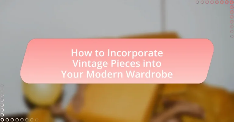 How to Incorporate Vintage Pieces into Your Modern Wardrobe