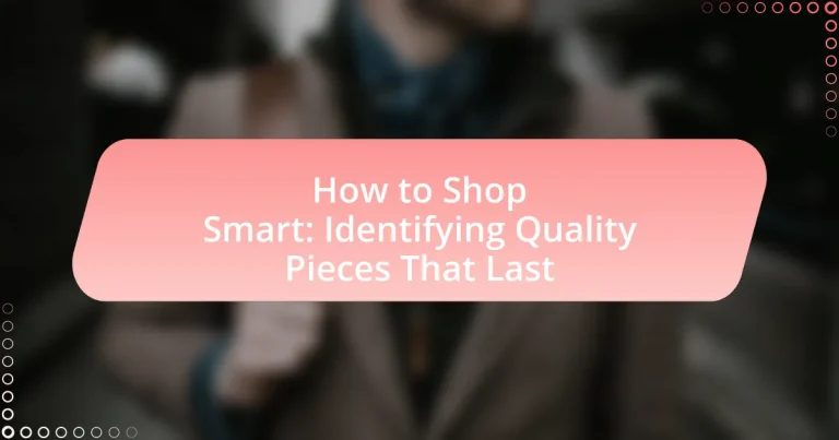 How to Shop Smart: Identifying Quality Pieces That Last
