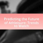 Predicting the Future of Athleisure: Trends to Watch
