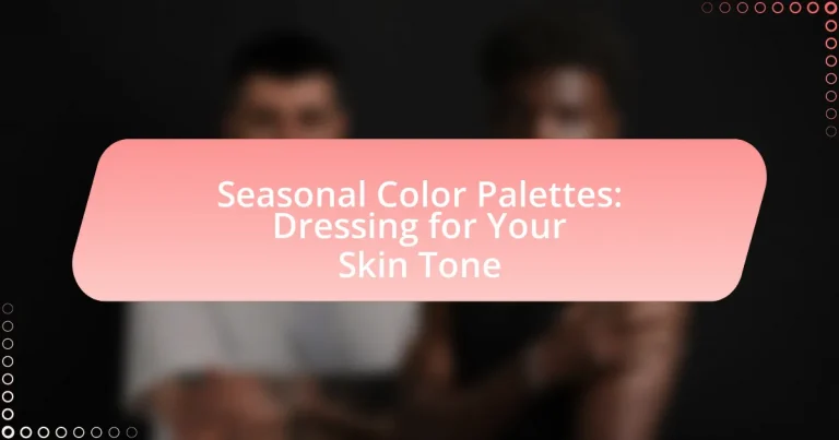 Seasonal Color Palettes: Dressing for Your Skin Tone
