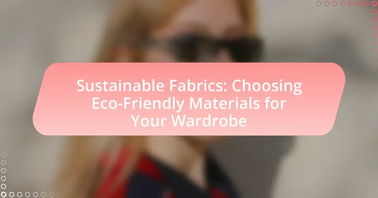 Sustainable Fabrics: Choosing Eco-Friendly Materials for Your Wardrobe