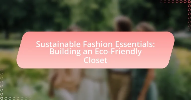 Sustainable Fashion Essentials: Building an Eco-Friendly Closet