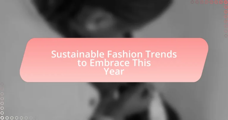 Sustainable Fashion Trends to Embrace This Year