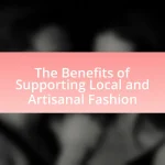 The Benefits of Supporting Local and Artisanal Fashion