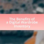 The Benefits of a Digital Wardrobe Inventory