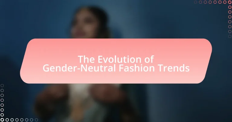 The Evolution of Gender-Neutral Fashion Trends