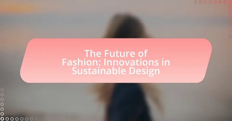 The Future of Fashion: Innovations in Sustainable Design