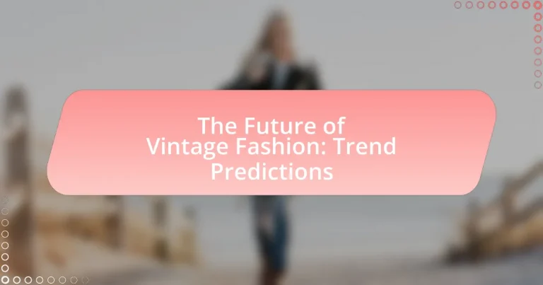 The Future of Vintage Fashion: Trend Predictions