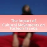 The Impact of Cultural Movements on Fashion Trends