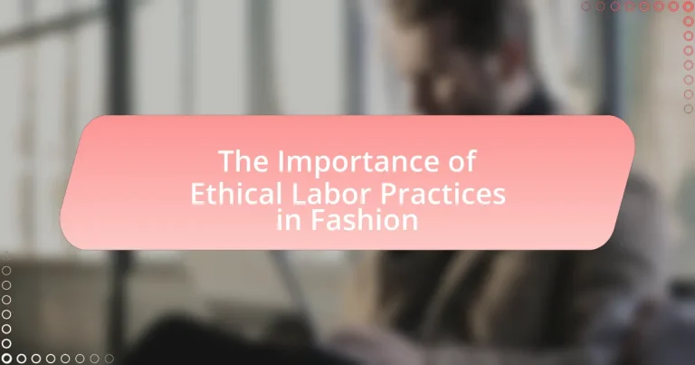 The Importance of Ethical Labor Practices in Fashion