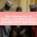 The Intersection of Fashion and Minimalism: A Sustainable Approach