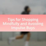 Tips for Shopping Mindfully and Avoiding Impulse Buys