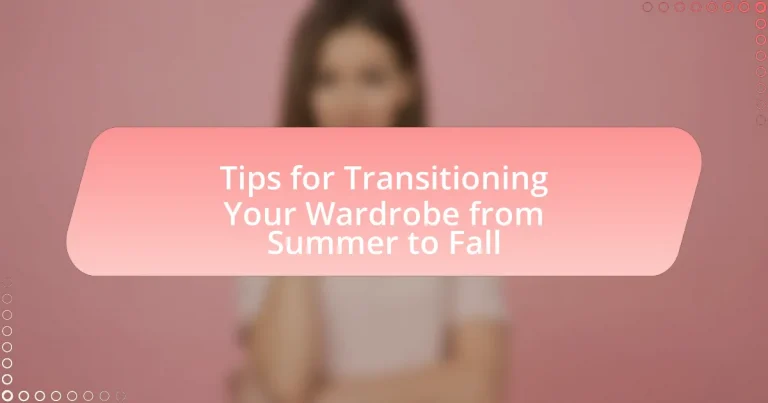 Tips for Transitioning Your Wardrobe from Summer to Fall