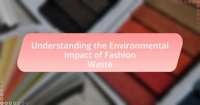 Understanding the Environmental Impact of Fashion Waste