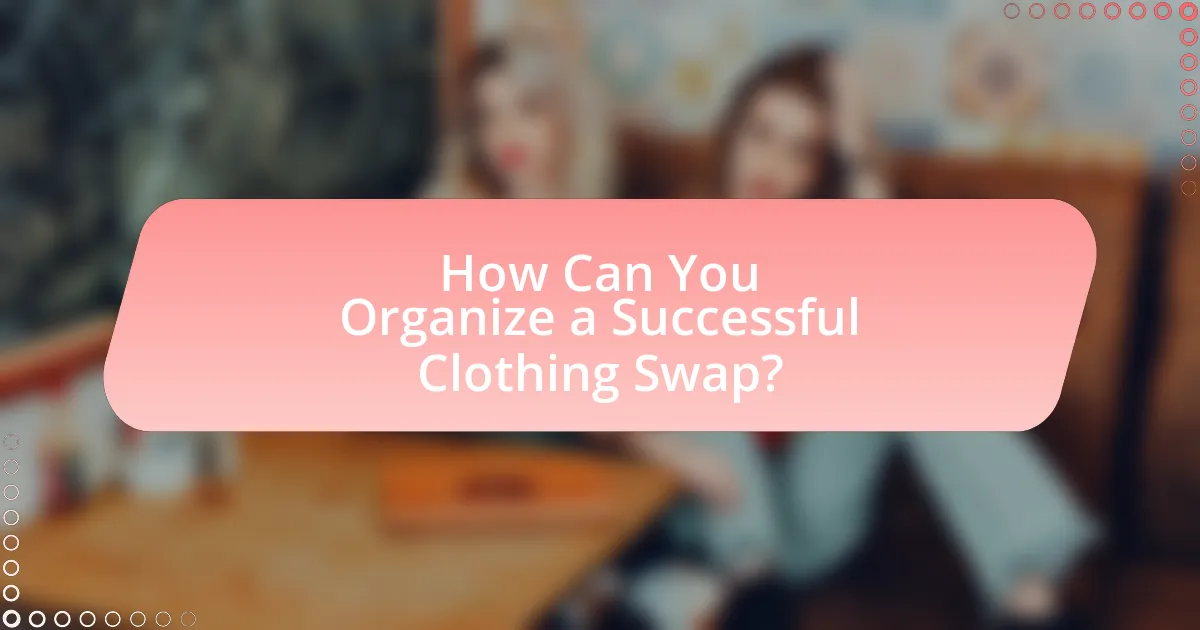 How Can You Organize a Successful Clothing Swap?