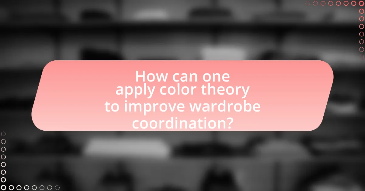 How can one apply color theory to improve wardrobe coordination?