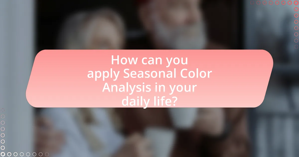 How can you apply Seasonal Color Analysis in your daily life?