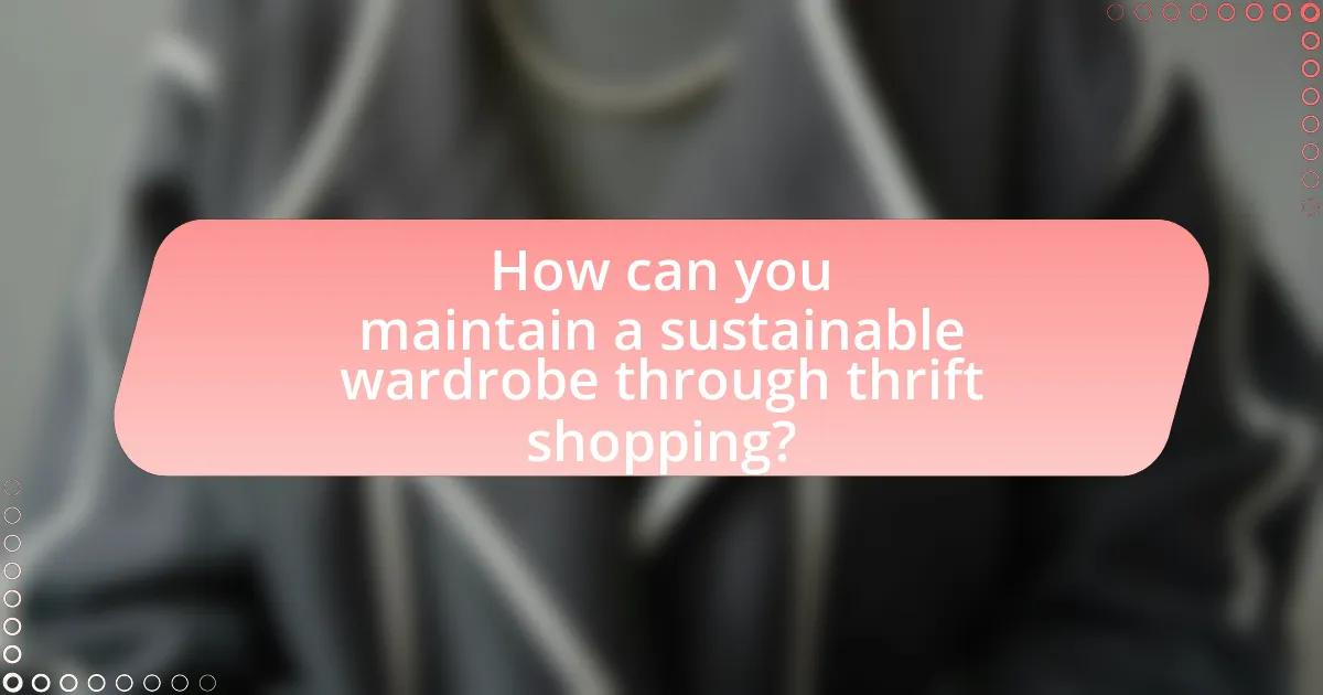 How can you maintain a sustainable wardrobe through thrift shopping?