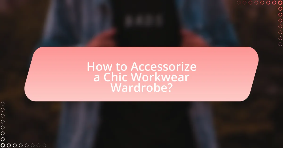 How to Accessorize a Chic Workwear Wardrobe?