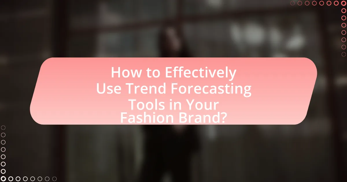 How to Effectively Use Trend Forecasting Tools in Your Fashion Brand?