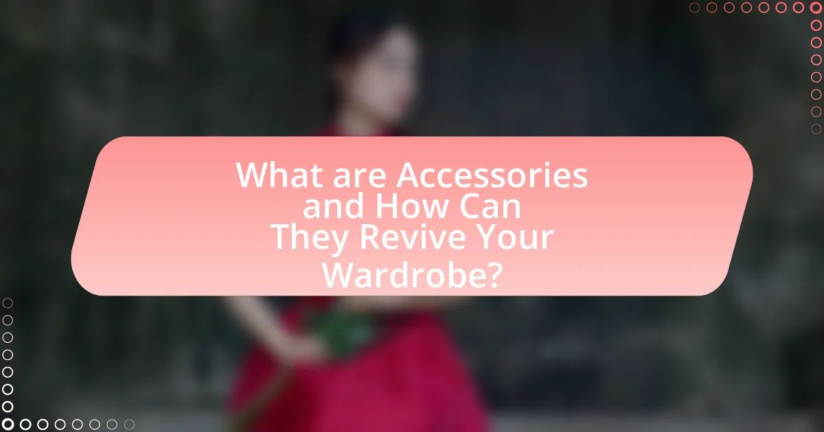What are Accessories and How Can They Revive Your Wardrobe?