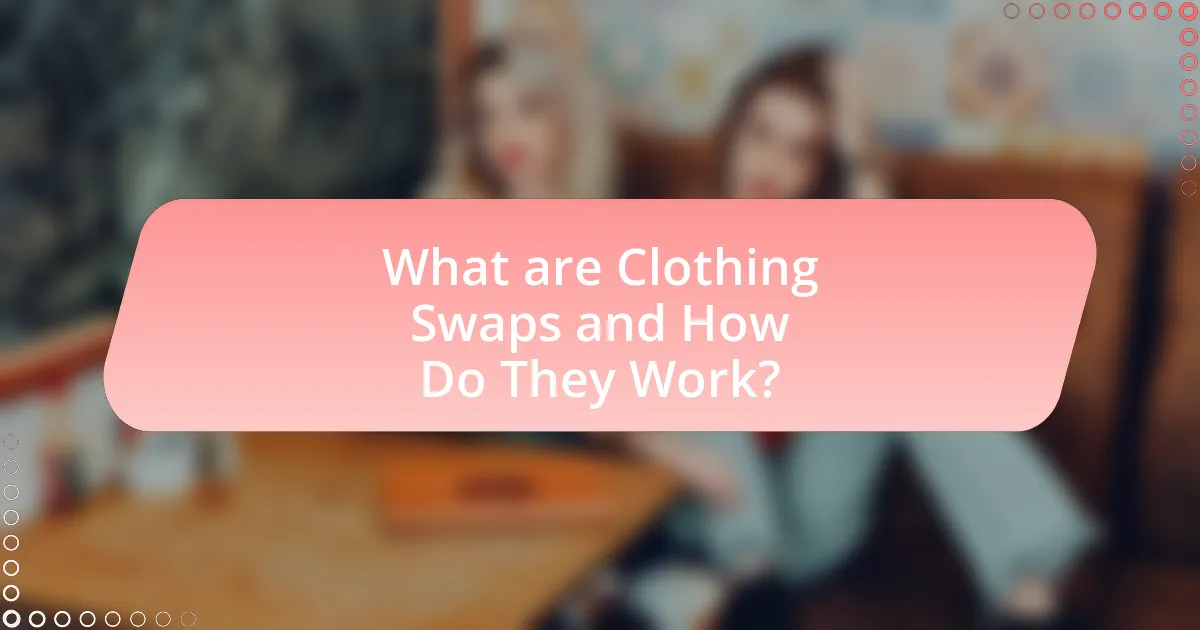 What are Clothing Swaps and How Do They Work?