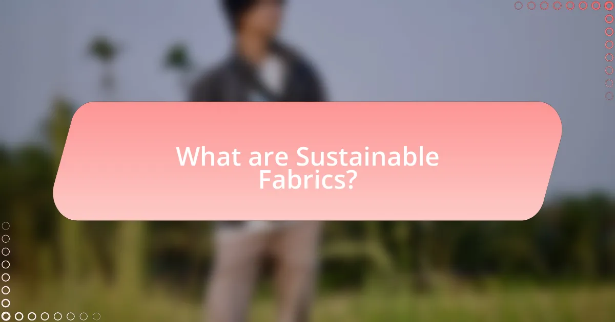 What are Sustainable Fabrics?