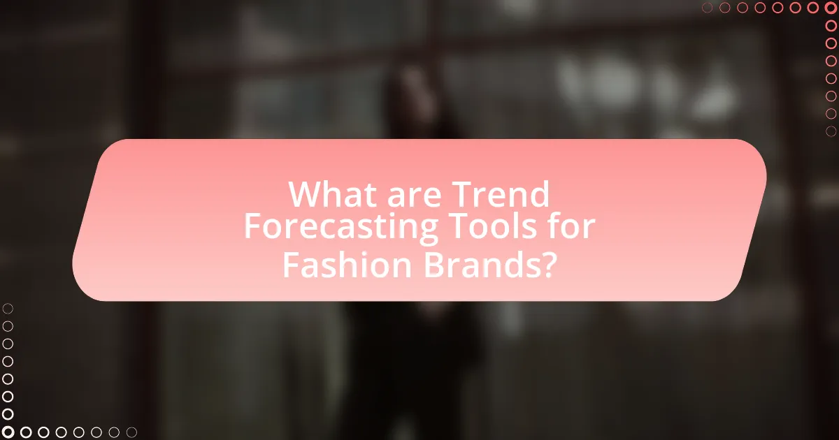 What are Trend Forecasting Tools for Fashion Brands?