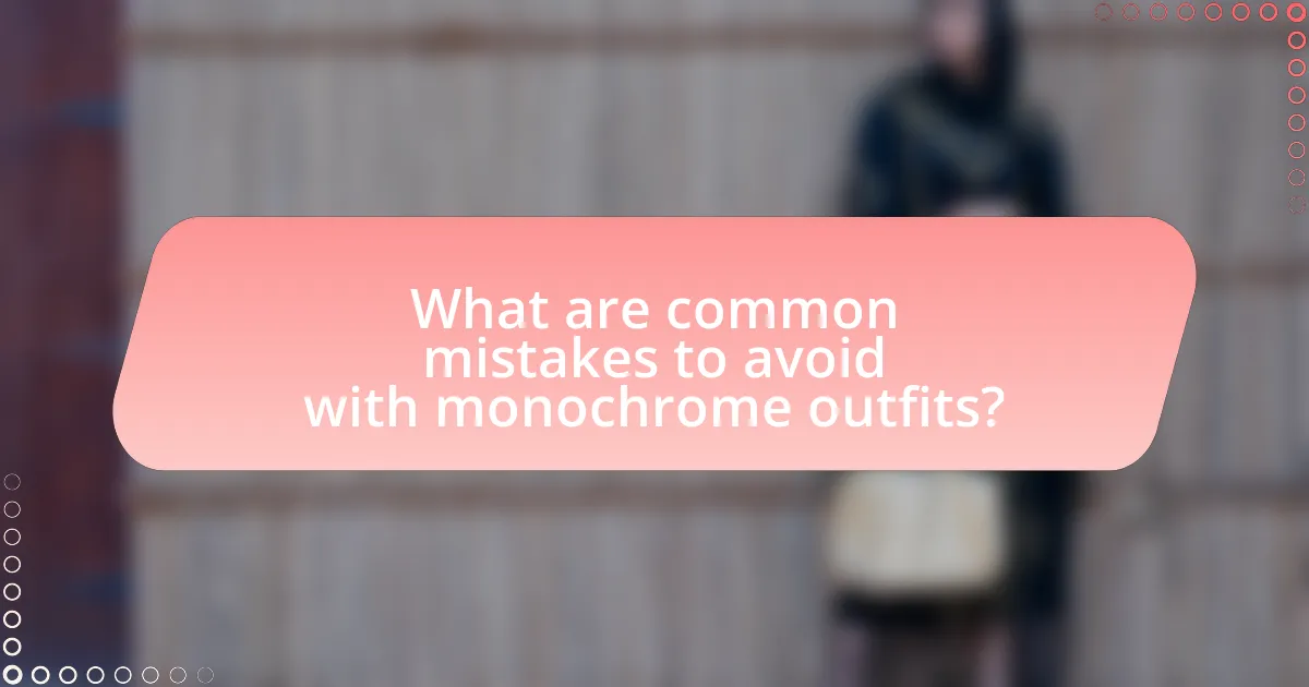 What are common mistakes to avoid with monochrome outfits?