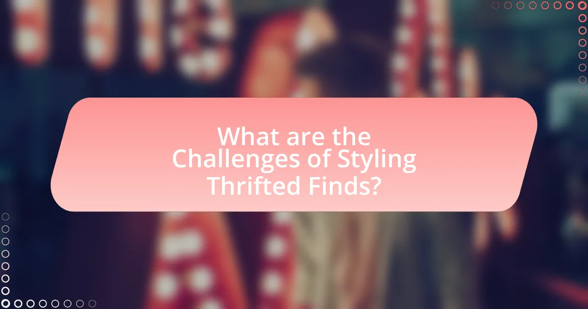What are the Challenges of Styling Thrifted Finds?