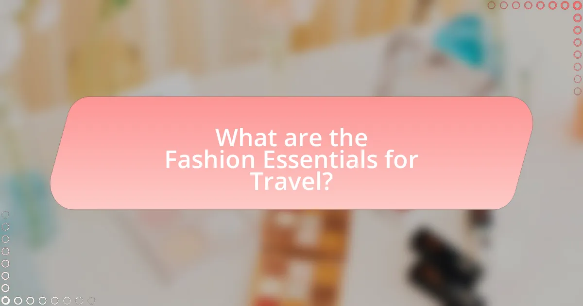 What are the Fashion Essentials for Travel?