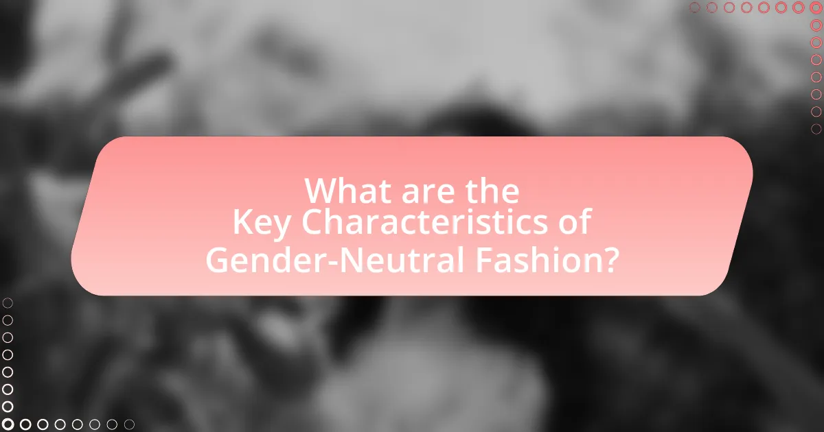 What are the Key Characteristics of Gender-Neutral Fashion?