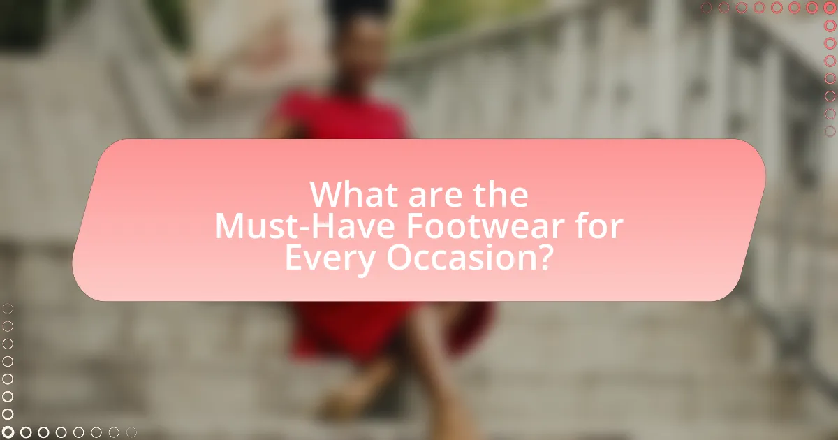 What are the Must-Have Footwear for Every Occasion?