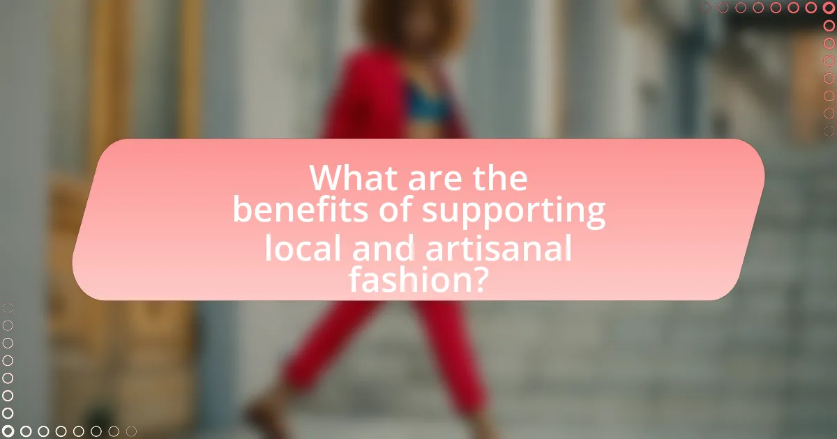 What are the benefits of supporting local and artisanal fashion?