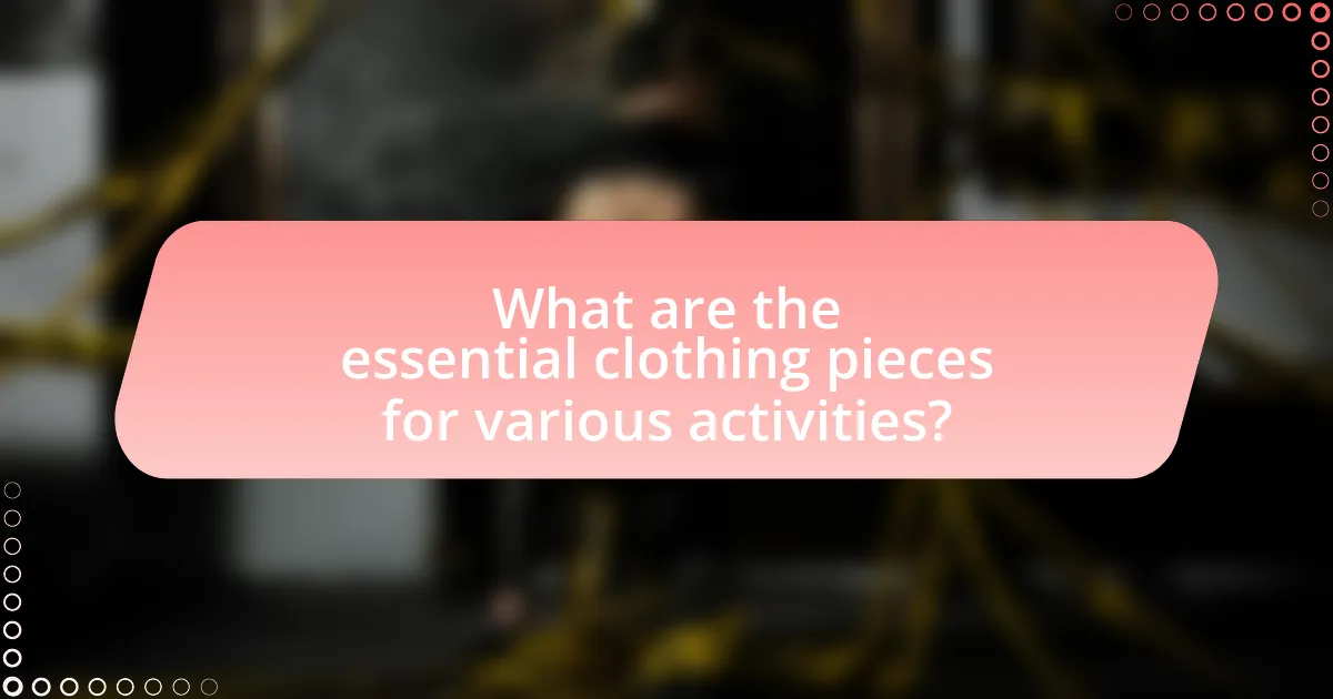 What are the essential clothing pieces for various activities?