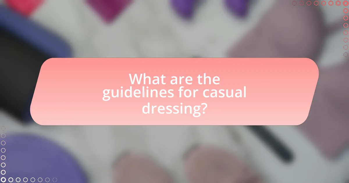 What are the guidelines for casual dressing?