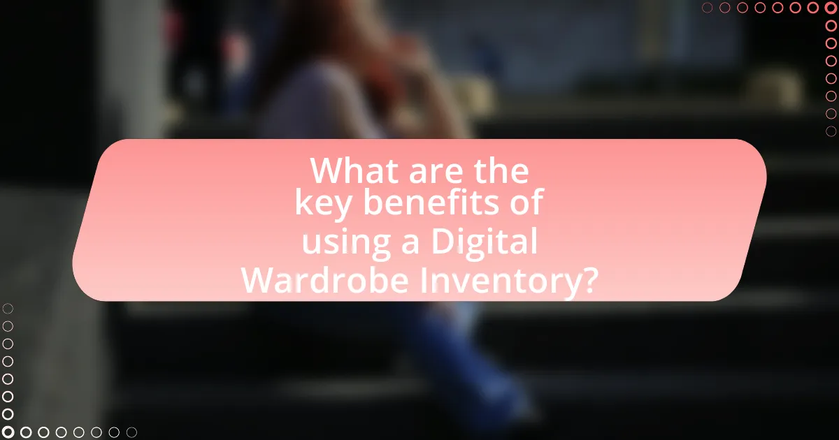 What are the key benefits of using a Digital Wardrobe Inventory?