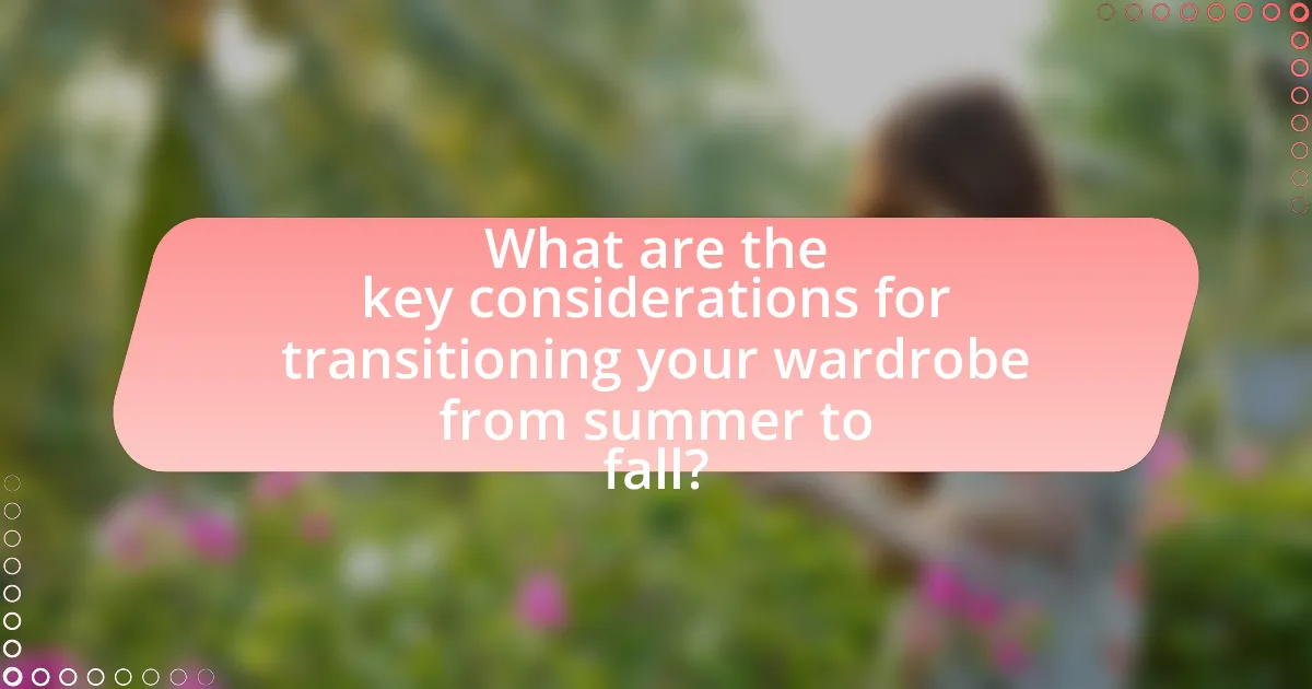 What are the key considerations for transitioning your wardrobe from summer to fall?