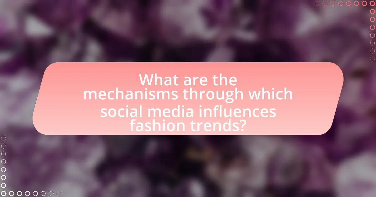 What are the mechanisms through which social media influences fashion trends?