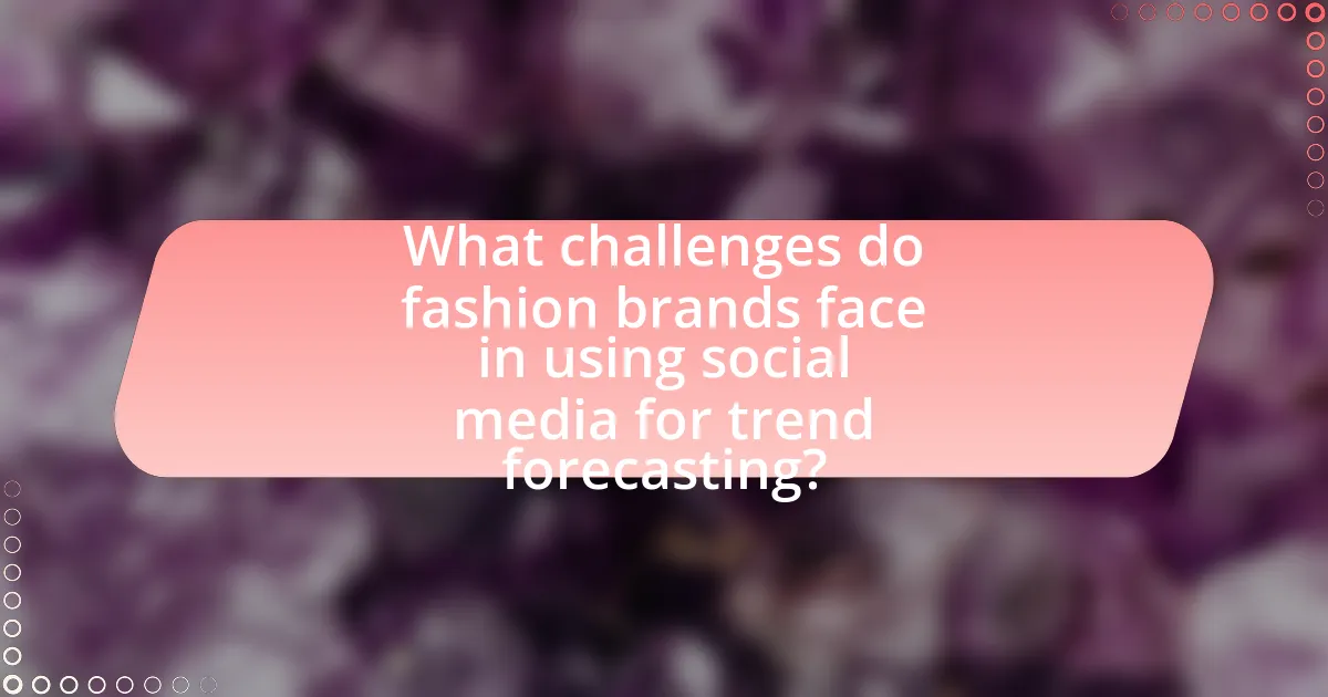 What challenges do fashion brands face in using social media for trend forecasting?