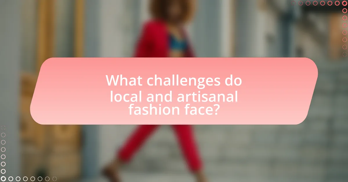 What challenges do local and artisanal fashion face?