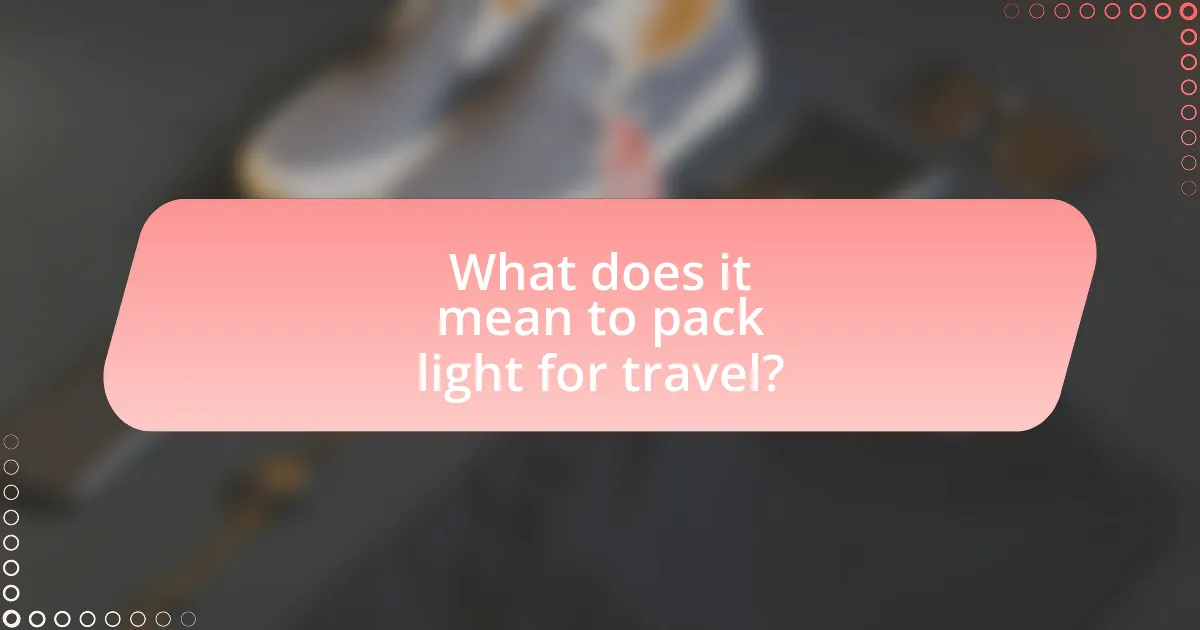 What does it mean to pack light for travel?