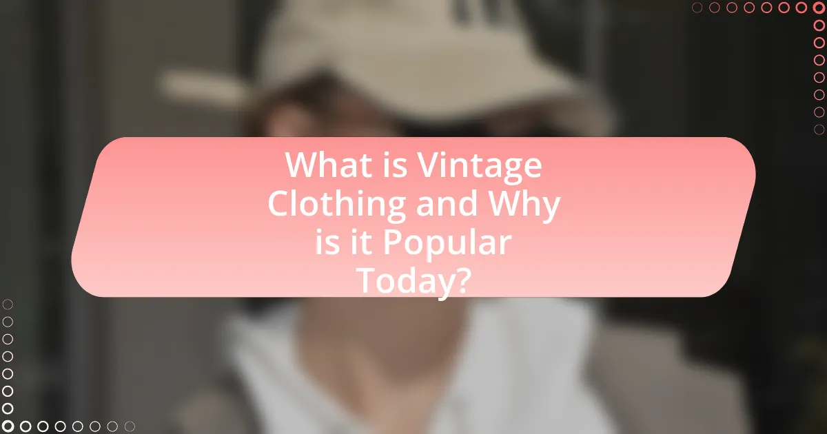 What is Vintage Clothing and Why is it Popular Today?